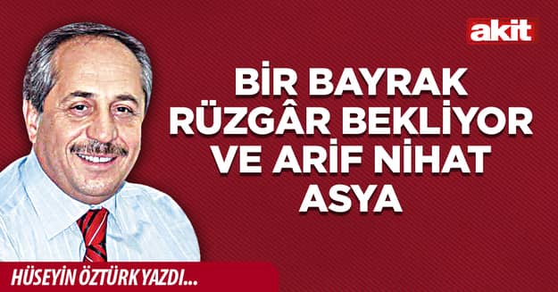 Bir Bayrak Rüzgâr Bekliyor ve Arif Nihat Asya