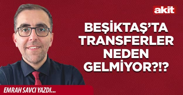 Beşiktaş’ta transferler neden gelmiyor?!?