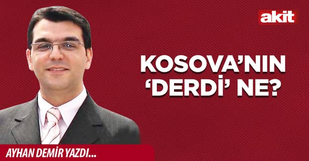 Kosova’nın ‘derdi’ ne?