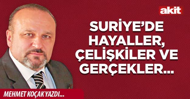Suriye’de hayaller, çelişkiler ve gerçekler...