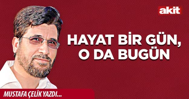 Hayat bir gün, o da bugün