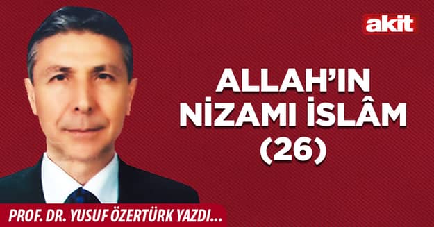 Allah’ın Nizamı İslâm (26)