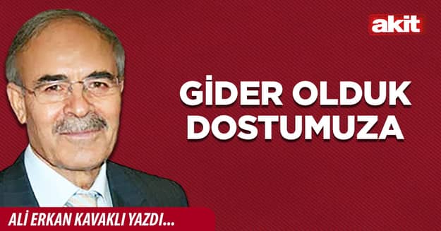 Gider olduk dostumuza