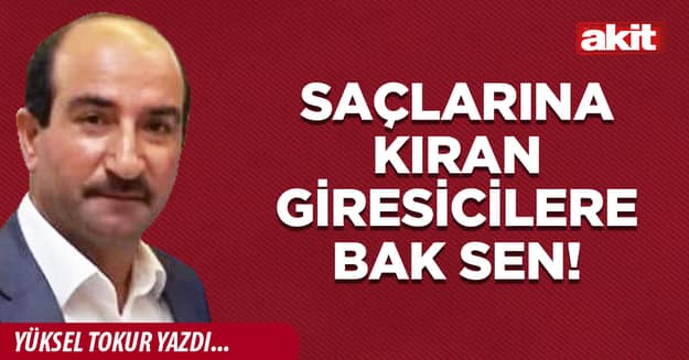 Saçlarına kıran giresicilere bak sen!