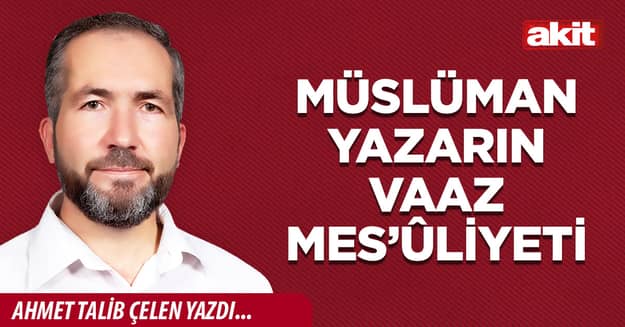 Müslüman yazarın vaaz mes’ûliyeti