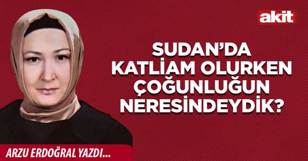 Sudan’da katliam olurken çoğunluğun neresindeydik?