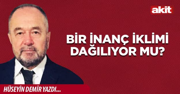 Bir İnanç İklimi Dağılıyor mu?