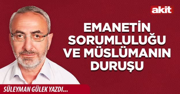 Emanetin sorumluluğu ve Müslümanın duruşu