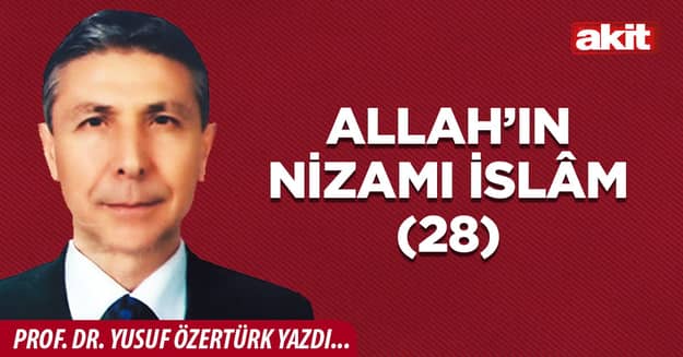 Allah’ın Nizamı İslâm (28)