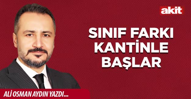 Sınıf farkı kantinle başlar