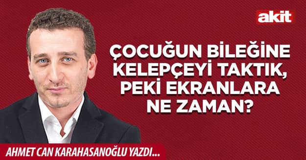 Çocuğun bileğine kelepçeyi taktık, peki ekranlara ne zaman?