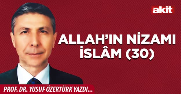 Allah’ın Nizamı İslâm (30)