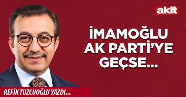 İmamoğlu AK Parti’ye geçse…