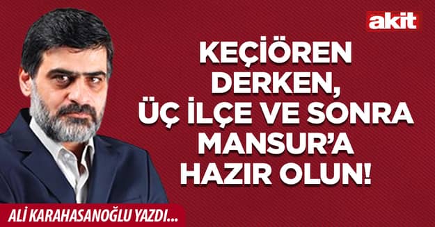 Keçiören derken, üç ilçe ve sonra Mansur’a hazır olun!