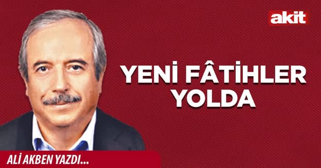 Yeni Fâtihler yolda
