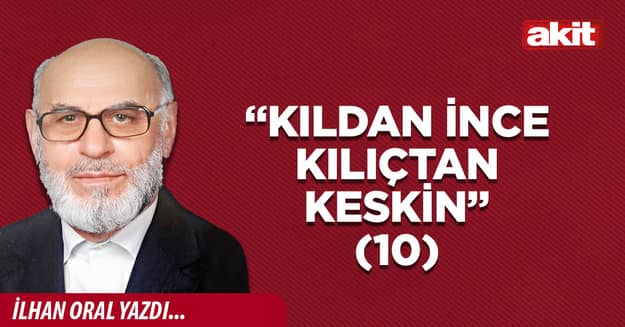 “Kıldan ince kılıçtan keskin”(10)