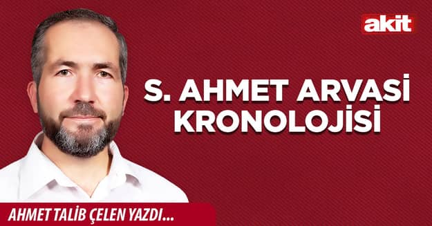 S. Ahmet Arvasi Kronolojisi