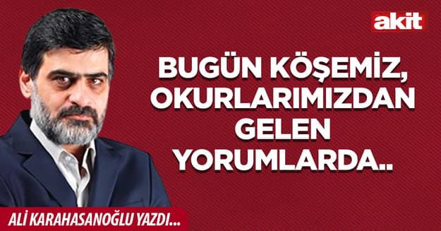 Bugün köşemiz, okurlarımızdan gelen yorumlarda..