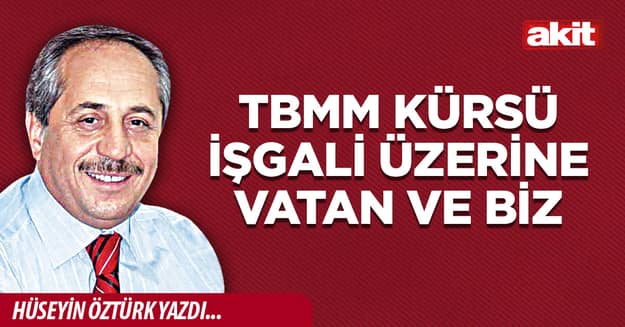 TBMM kürsü işgali üzerine Vatan ve Biz