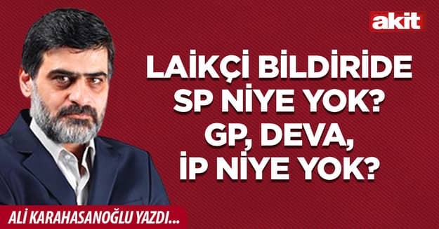 Laikçi bildiride SP niye yok? GP, DEVA, İP niye yok?