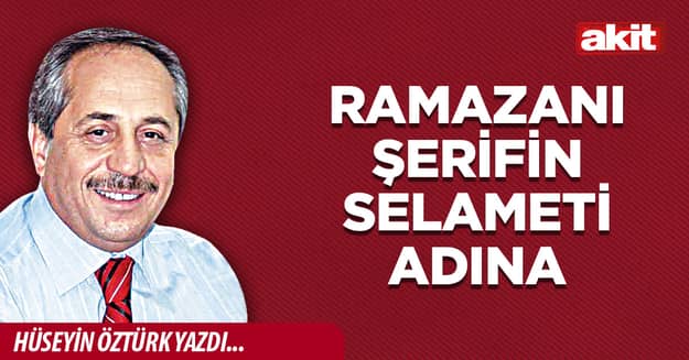 Ramazanı şerifin selameti adına