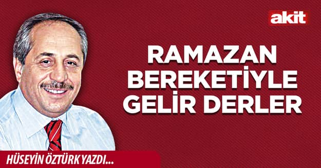 Ramazan bereketiyle gelir derler