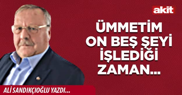 Ümmetim on beş şeyi işlediği zaman...