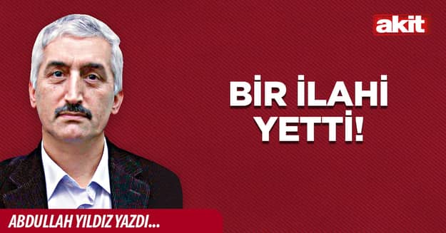 Bir İlahi Yetti!