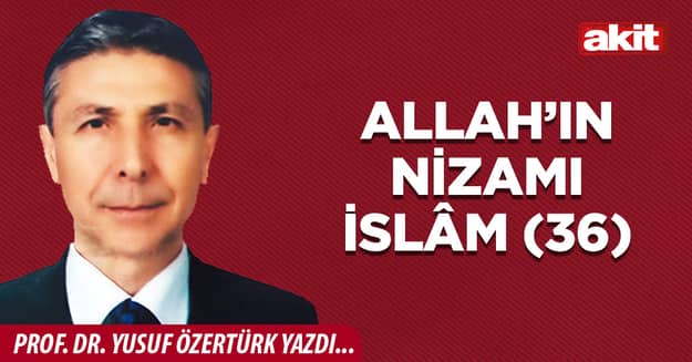 Allah’ın Nizamı İslâm (36)