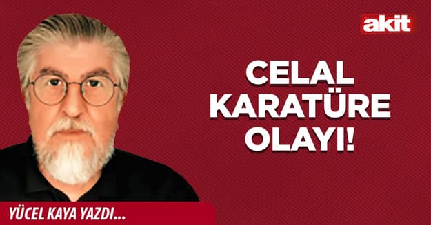 Celal Karatüre olayı!