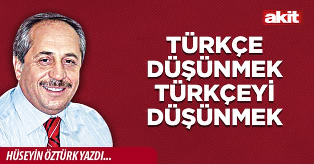 Türkçe Düşünmek Türkçeyi Düşünmek