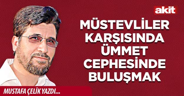 Müstevliler karşısında ümmet cephesinde buluşmak