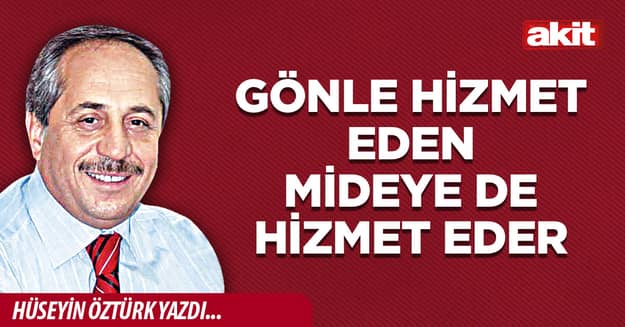 Gönle hizmet eden mideye de hizmet eder