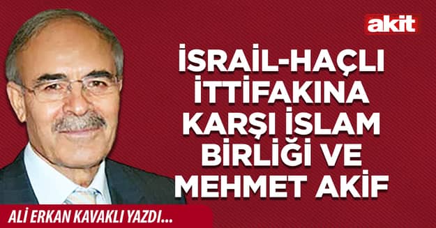 İsrail-Haçlı ittifakına karşı İslam Birliği ve Mehmet Akif