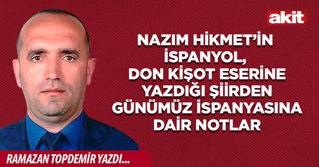 Nazım Hikmet’in İspanyol, Don Kişot Eserine Yazdığı Şiirden Günümüz İspanyasına Dair Notlar