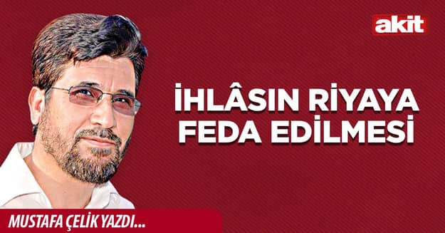 İhlâsın riyaya feda edilmesi