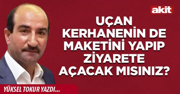 Uçan kerhanenin de maketini yapıp ziyarete açacak mısınız?