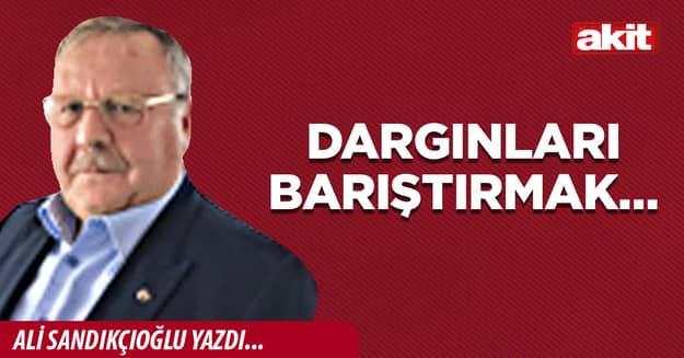 Dargınları barıştırmak…