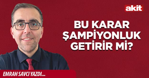 Bu karar şampiyonluk getirir mi?