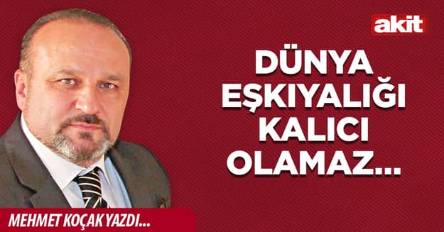 Dünya eşkıyalığı kalıcı olamaz…