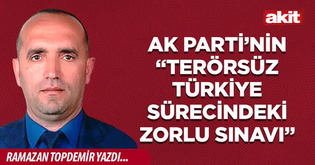 AK Parti’nin “Terörsüz Türkiye Sürecindeki Zorlu Sınavı”