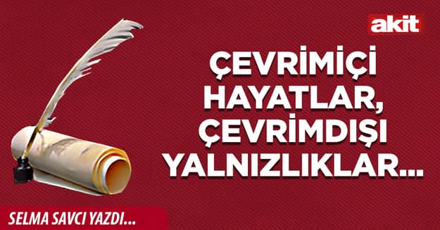 Çevrimiçi hayatlar, çevrimdışı yalnızlıklar...