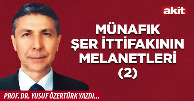 MÜNAFIK ŞER İTTİFAKININ MELANETLERİ (2)