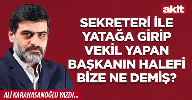 Sekreteri ile yatağa girip vekil yapan başkanın halefi bize ne demiş?
