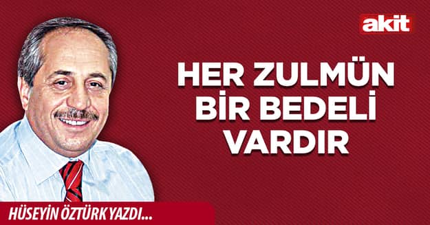 Her zulmün bir bedeli vardır