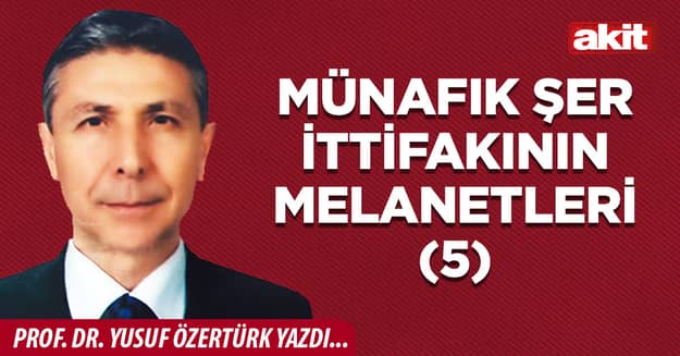 Münafık şer ittifakının melanetleri (5)