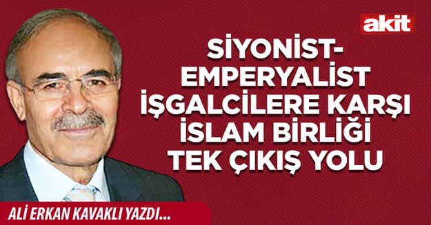 Siyonist- emperyalist işgalcilere karşı İslam Birliği tek çıkış yolu