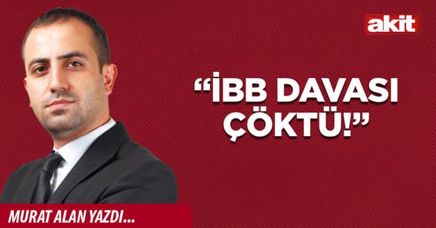 “İBB davası çöktü!”