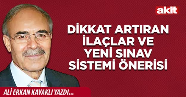 Dikkat artıran ilaçlar ve yeni sınav sistemi önerisi