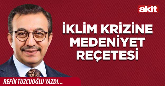 İklim krizine medeniyet reçetesi
